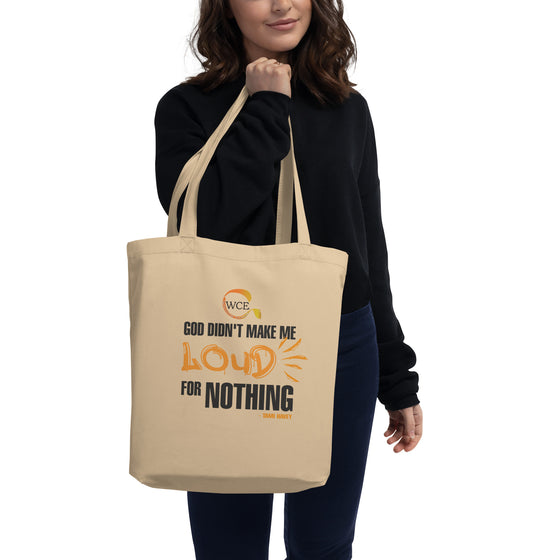 God Didn't Make Me Loud For Nothing - Eco Tote Bag